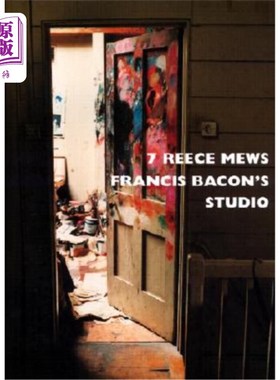 海外直订7 Reece Mews Francis Bacon's Studio 7里斯·梅斯弗朗西斯·培根的工作室