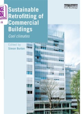 海外直订Sustainable Retrofitting of Commercial Buildings: Cool Climates 商业建筑的可持续改造:凉爽气候