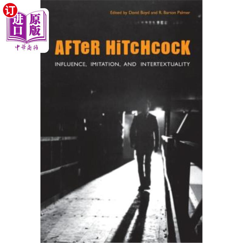 海外直订After Hitchcock: Influence, Imitation, and Intertextuality 希区柯克之后：影响、模仿与互文性