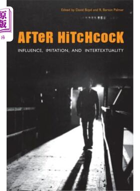 海外直订After Hitchcock: Influence, Imitation, and Intertextuality 希区柯克之后：影响、模仿与互文性