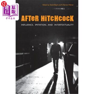 海外直订After Hitchcock: Influence, Imitation, and Intertextuality 希区柯克之后：影响、模仿与互文性