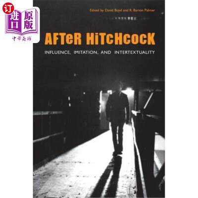海外直订After Hitchcock: Influence, Imitation, and Intertextuality 希区柯克之后：影响、模仿与互文性