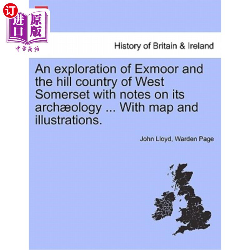 海外直订An Exploration of Exmoor and the Hill Country of West Somerset with Notes on Its 埃克斯穆尔山和西萨默塞特丘