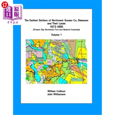 海外直订The Earliest Settlers of Northwest Sussex Co, DE and Their Lands 1673-1800 Vol 1 最早的西北萨塞克斯的定居者