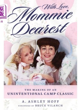 海外直订With Love, Mommie Dearest: The Making of an Unintentional Camp Classic 《爱你，亲爱的妈妈:无意中成为坎普经