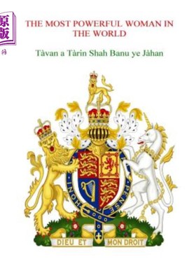 海外直订THE MOST POWERFUL WOMAN IN THE WORLD Tavan a Tarin Shah Banu ye Jahan