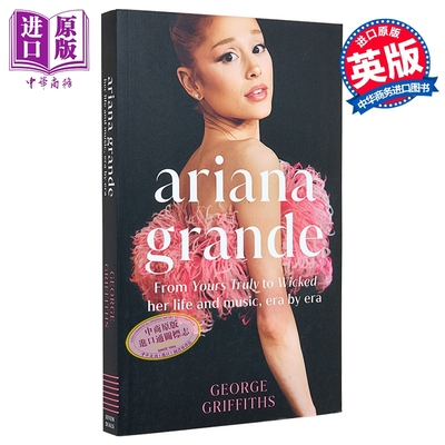 爱莉安娜格兰德 她的生活与音乐 每个时代的蜕变 Ariana Grande 英文原版 George Griffiths 传记【中商原版】