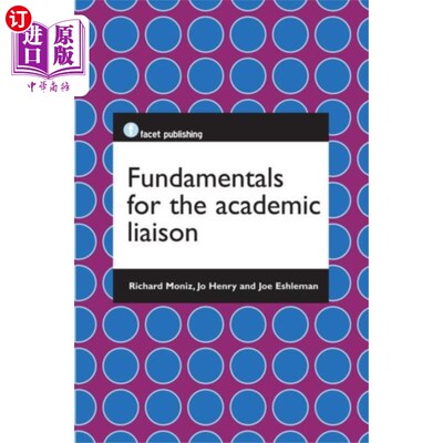 海外直订Fundamentals for the Academic Liaison 学术联络的基本原则