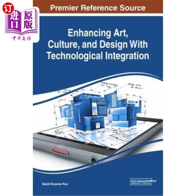 海外直订Enhancing Art, Culture, and Design With Technological Integration 通过技术集成增强艺术、文化和设计