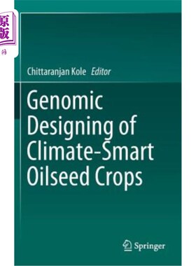 海外直订Genomic Designing of Climate-Smart Oilseed Crops 气候智能型油料作物的基因组设计