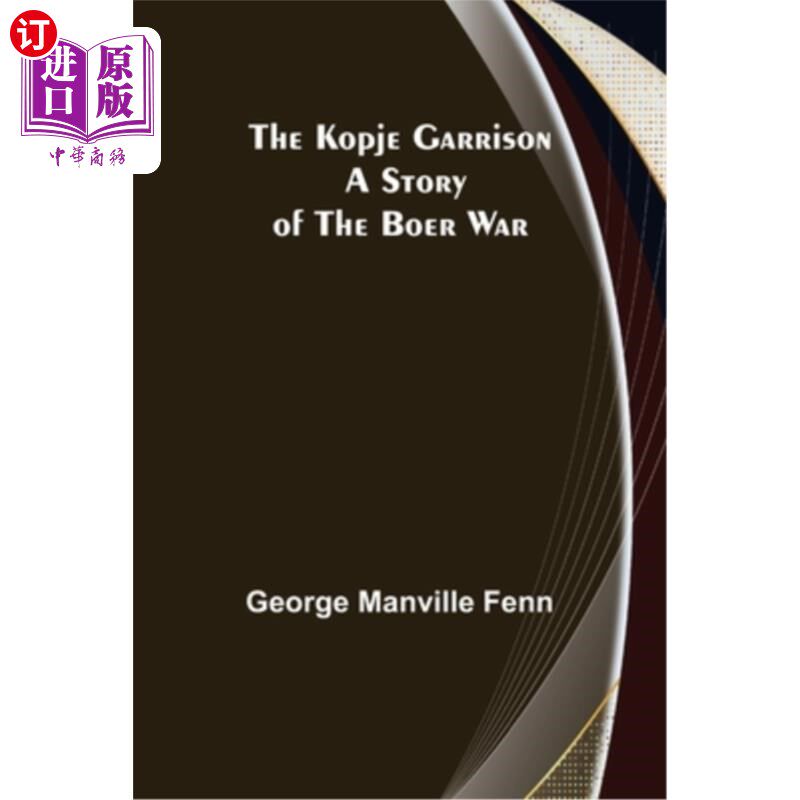 海外直订The Kopje Garrison: A Story of the Boer War Kopje驻军:布尔战争的故事