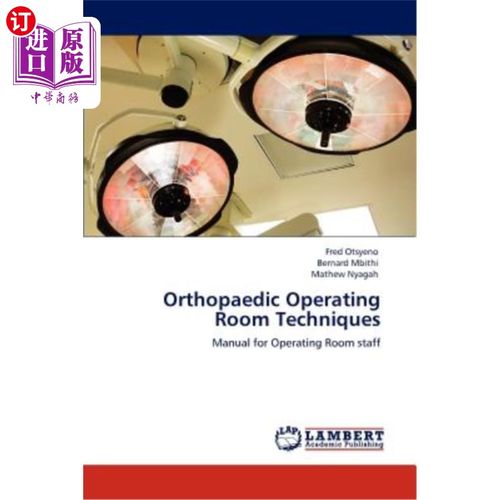 海外直订医药图书Orthopaedic Operating Room Techniques 骨科手术室技术