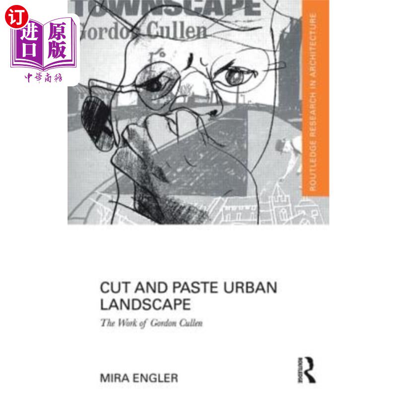 海外直订Cut and Paste Urban Landscape: The Work of Gordon Cullen 剪贴城市景观：戈登·卡伦的作品