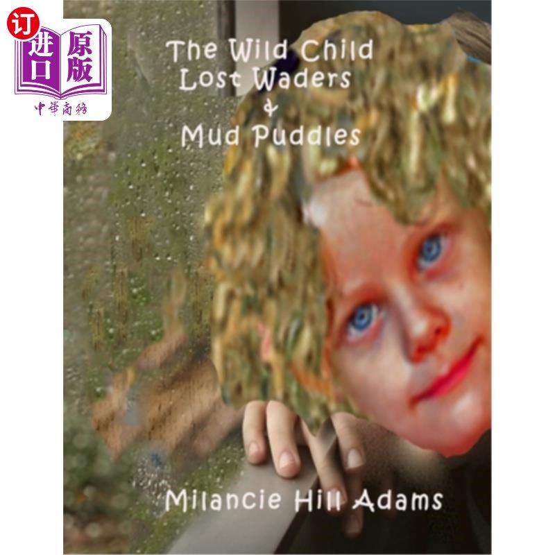 海外直订The Wild Child: Lost Waders and Mud Puddles 野孩子：迷路的涉水者和泥坑