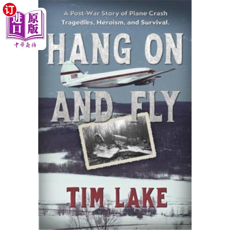 海外直订Hang on and Fly: A Post-War Story of Plane Crash Tragedies, Heroism, and Surviva 坚持和飞翔：一个关于空难悲