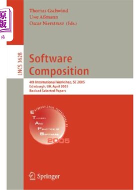 海外直订Software Composition: 4th International Workshop, SC 2005, Edinburgh, Uk, April  软件组成:第四届国际研讨会