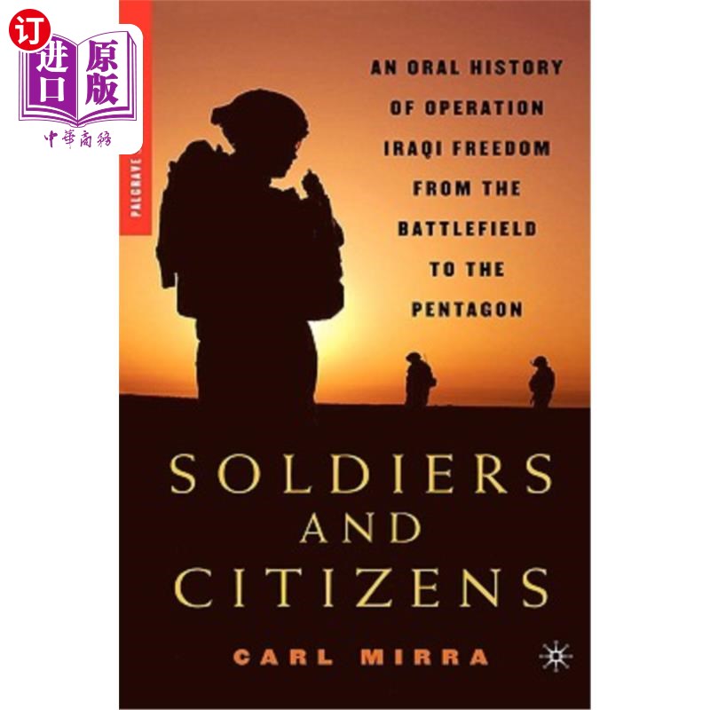海外直订Soldiers and Citizens: An Oral History of Operation Iraqi Freedom from the Battl 士兵与公民:伊拉克自由行动