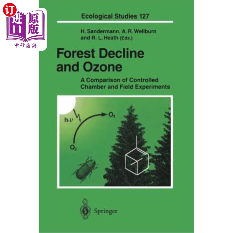 海外直订Forest Decline and Ozone: A Comparison of Controlled Chamber and Field Experimen 森林衰退与臭氧:控制室和田