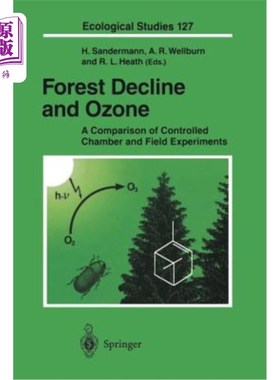海外直订Forest Decline and Ozone: A Comparison of Controlled Chamber and Field Experimen 森林衰退与臭氧：控制室和田