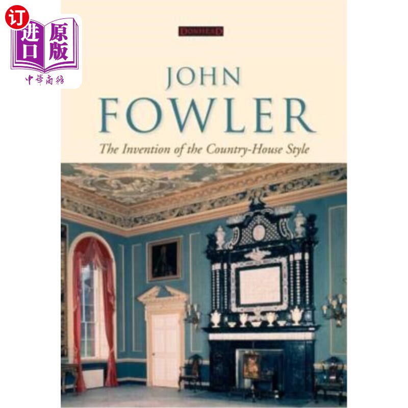 海外直订John Fowler: The Invention of the Country-House Style 约翰·福勒:乡村风格的发明