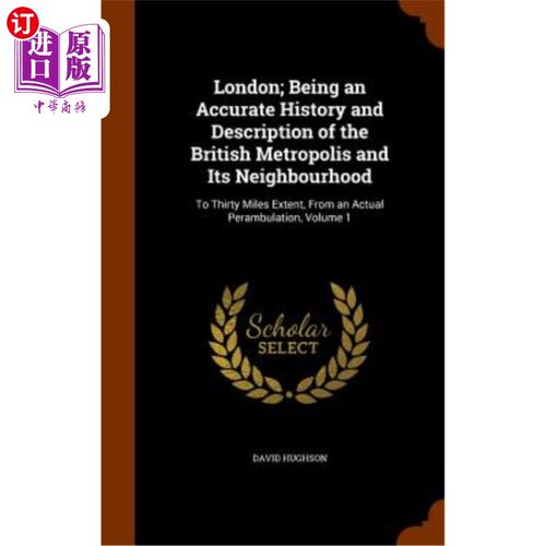 海外直订London; Being an Accurate History and Description of the British Metropolis and  伦敦对英国大都市及其周边地
