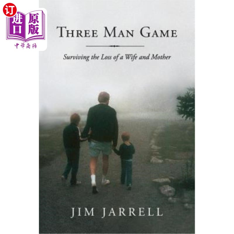 海外直订Three Man Game: Surviving the Loss of a Wife and Mother 三个男人的游戏:从失去妻子和母亲中生存下来