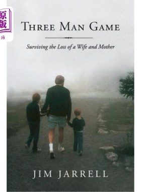 海外直订Three Man Game: Surviving the Loss of a Wife and Mother 三个男人的游戏:从失去妻子和母亲中生存下来