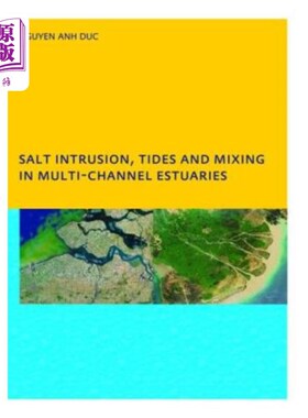 海外直订Salt Intrusion, Tides and Mixing in Multi-Channel Estuaries: Phd: Unesco-Ihe Ins 多水道河口的盐入侵、潮汐和