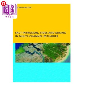 海外直订Salt Intrusion, Tides and Mixing in Multi-Channel Estuaries: Phd: Unesco-Ihe Ins 多水道河口的盐入侵、潮汐和