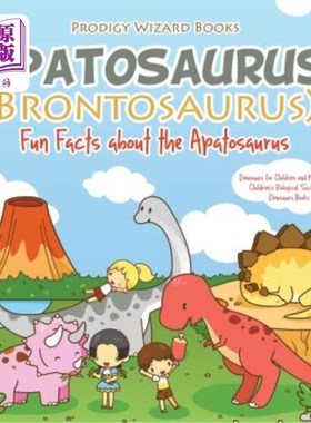 海外直订Apatosaurus (Brontosaurus)! Fun Facts about the Apatosaurus - Dinosaurs for Chil 磷灰石龙（雷龙）！关于磷灰