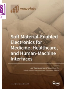 海外直订Soft Material-Enabled Electronics for Medicine, Healthcare, and Human-Machine In 用于医疗、保健和人机接口的
