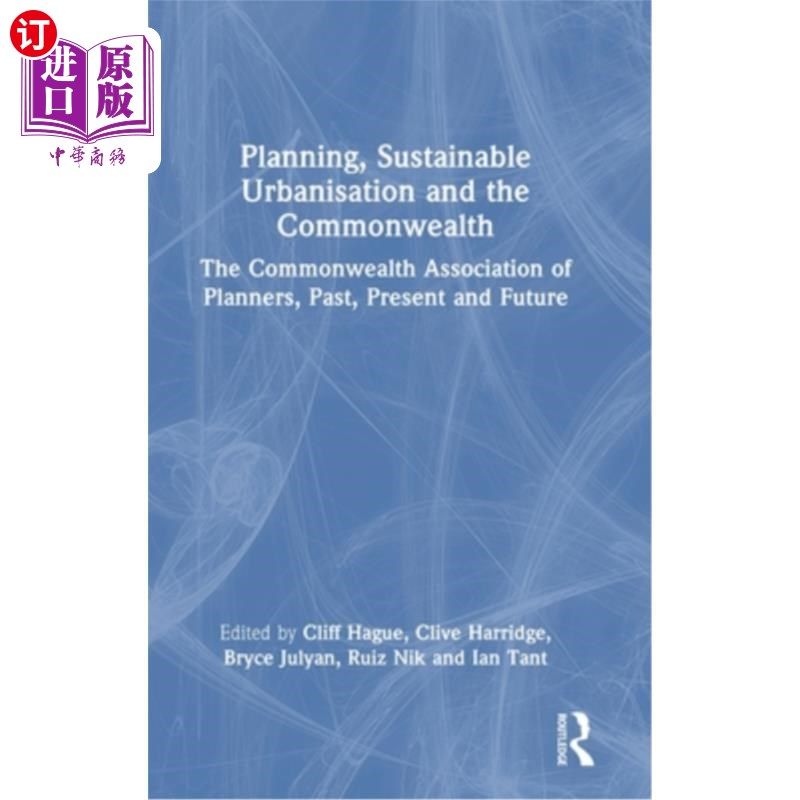 海外直订Planning, Sustainable Urbanisation and the Commonwealth: The Commonwealth Associ 规划，可持续城市化和英联邦