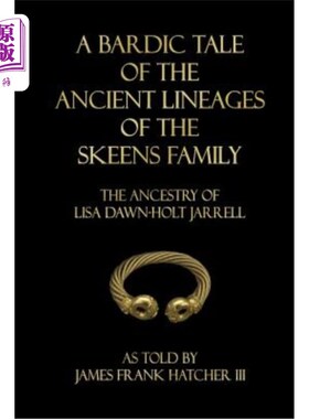 海外直订A Bardic Tale of the Ancient Lineages of the Skeens Family: The Ancestry of Lisa 斯肯斯家族古老血统的吟游诗