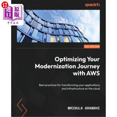 海外直订Optimizing Your Modernization Journey with AWS: Best practices for transforming  使用AWS优化您的现代化之旅