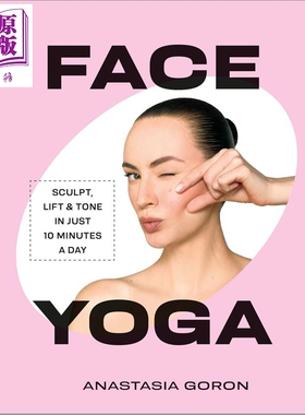 预售 面部瑜伽 每天10分钟的塑形和提升 Face Yoga Sculpt 英文原版 Anastasia Goron【中商原版】