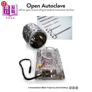 海外直订Open Autoclave: Build an open-source off-grid medical instrument sterilizer  Open Autoclave