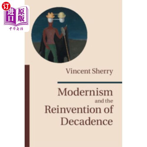海外直订Modernism and the Reinvention of Decadence 现代主义与颓废的再创造