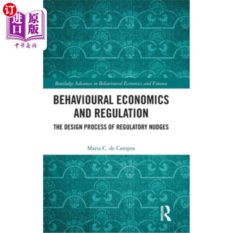 海外直订Behavioural Economics and Regulation: The Design Process of Regulatory Nudges 行为经济学与监管:监管推动的设