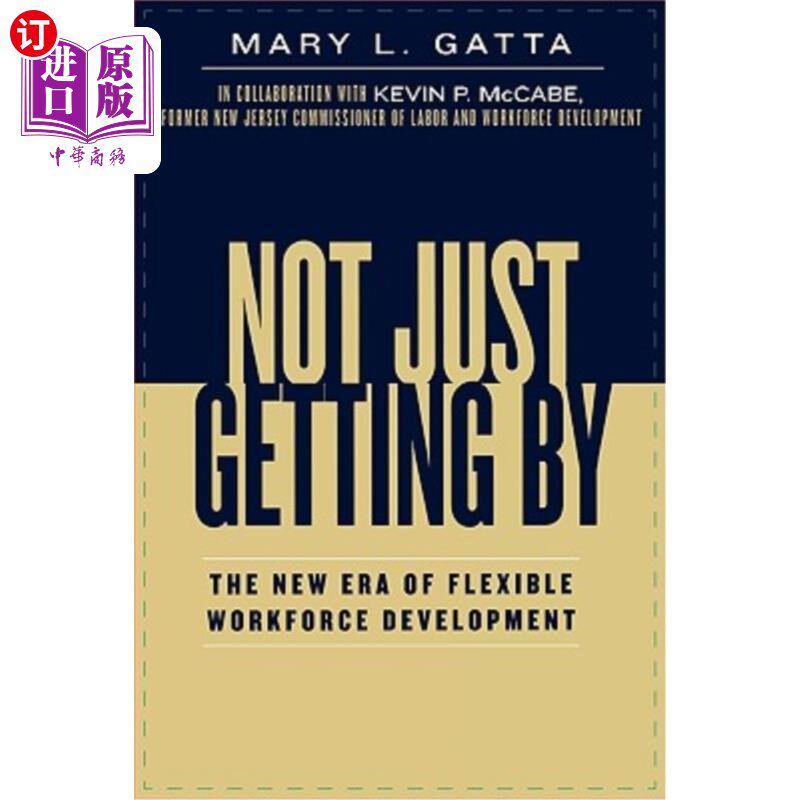 海外直订Not Just Getting By: The New Era of Flexible Workforce Development 不仅仅是：灵活的劳动力发展的新时代