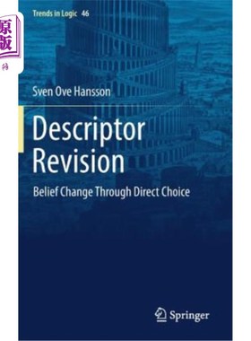 海外直订Descriptor Revision: Belief Change Through Direct Choice 描述符修正:通过直接选择改变信念