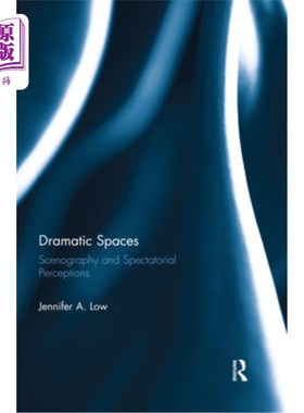 海外直订Dramatic Spaces: Scenography and Spectatorial Perceptions 戏剧空间:布景和观感