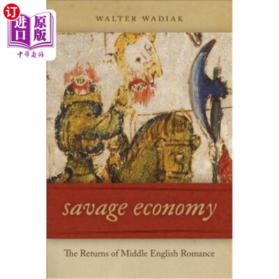 海外直订Savage Economy: The Returns of Middle English Romance 野蛮经济:中世纪英语浪漫主义的回归