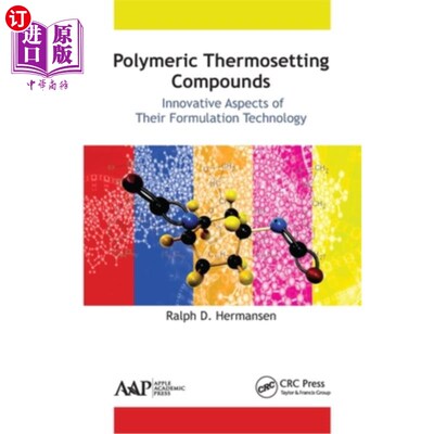 海外直订Polymeric Thermosetting Compounds: Innovative Aspects of Their Formulation Techn 聚合物热固性化合物:其配方