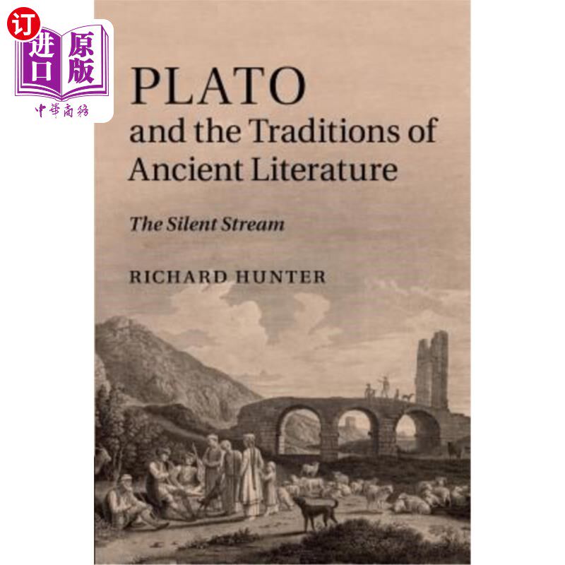 海外直订Plato and the Traditions of Ancient Literature: The Silent Stream 柏拉图与古代文学传统:寂静的溪流
