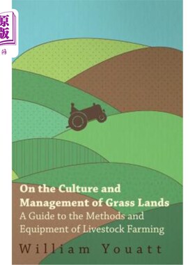 海外直订On the Culture and Management of Grass Lands - A Guide to the Methods and Equipm 草地的栽培和管理-牲畜养殖