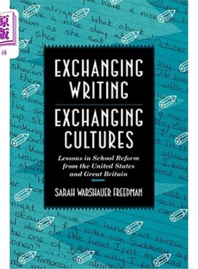 海外直订Exchanging Writing, Exchanging Cultures: Lessons in School Reform from the Unite 交流写作，交流文化：美国和英国