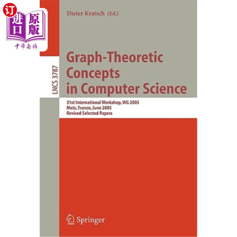 海外直订Graph-Theoretic Concepts in Computer Science: 31st International Workshop, Wg 20 计算机科学中的图论概念:第3