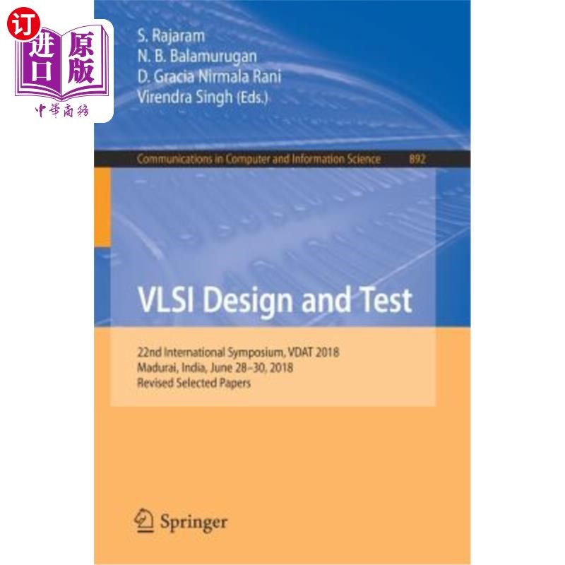 海外直订VLSI Design and Test: 22nd International Symposium, Vdat 2018, Madurai, India, J 超大规模集成电路设计与测试