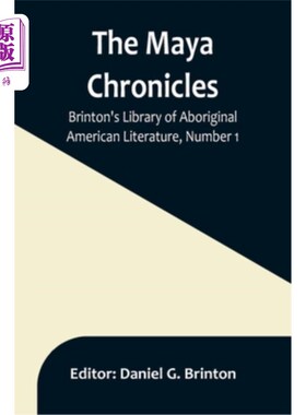海外直订The Maya Chronicles; Brinton's Library Of Aboriginal American Literature, Number 玛雅编年史;布林顿美国土著