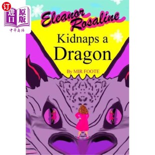 海外直订Eleanor Rosaline Kidnaps a Dragon 埃莉诺·罗莎琳绑架了一条龙